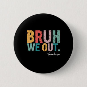 Leuk einde van het schooljaar leraar zomer bruh we ronde button 5,7 cm