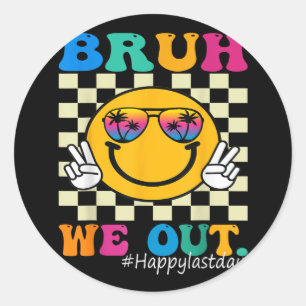 Leuk einde van het schooljaar leraar zomer bruh we ronde sticker