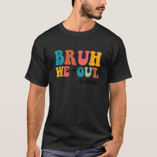Leuk einde van het schooljaar leraar zomer bruh we t-shirt