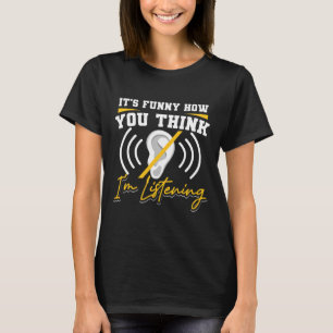 Leuk hoe je denkt dat ik luister als doof bewustzi t-shirt