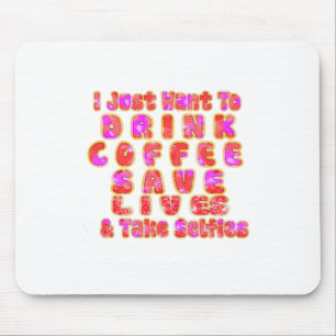 Leuk ik wil gewoon koffie drinken Red levens en Muismat