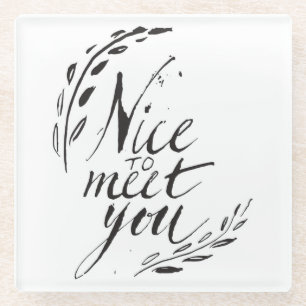 Leuk je te ontmoeten glazen onderzetter