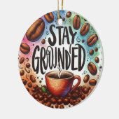 Leuk Koffie ontwerp. AAN DE GROND BLIJVEN Keramisch Ornament (Links)