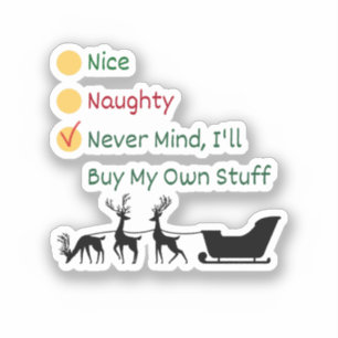 Leuk, Naughty, het maakt me niet uit, ik koop mijn Sticker