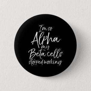 Leuk type 1 cadeau Ik ben zo Alpha mijn bètacellen Ronde Button 5,7 Cm