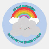 Leuk Wees de regenboog in de cloud van iemand ande Ronde Sticker (Voorkant)