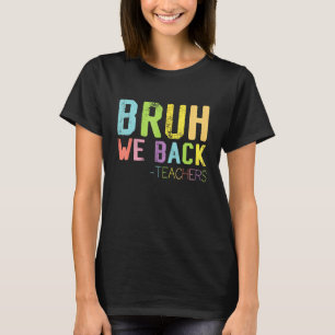 Leuke  Bruh We Back Teachers Kinder Terug naar S T-shirt