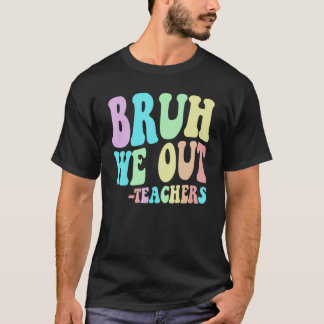 Leuke BRUH WE OUT leraren einde laatste dag van sc T-shirt