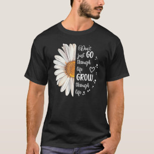 Leuke Daisy ga niet groeien door het leven Motivat T-shirt