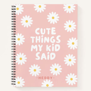 Leuke dingen die mijn Kind zei Floral Daisy Notitieboek