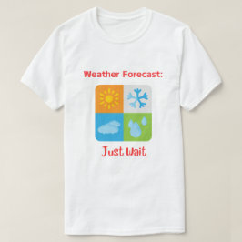 Leuke en pakkende "Weersverwachting: Wacht maar" T-shirt