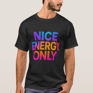 Leuke Energie Alleen – Positieve Trillingen Motiva T-shirt