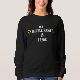 Leuke grafiek - Mijn middelste naam is freak Trui