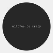 Leuke Halloween Gezegde heksen zijn gek Ronde Sticker (Voorkant)
