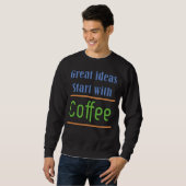 Leuke ideeën beginnen met een koffie sweatshirt (Voorkant volledig)