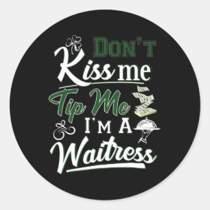 Leuke Ierse dag Kus me niet Tip me Ik ben een serv Ronde Sticker