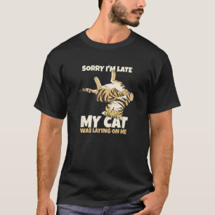 Leuke Kat Sorry dat ik laat ben mijn kat lag boven T-shirt
