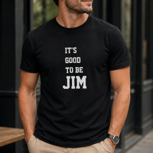 Leuke Persoonlijke Het Is Goed Om Jim Verjaardag T T-shirt