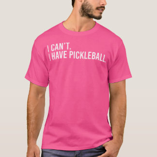 Leuke Pickleball Coach Met Zeggen Ik Kan Niet Ik H T-shirt