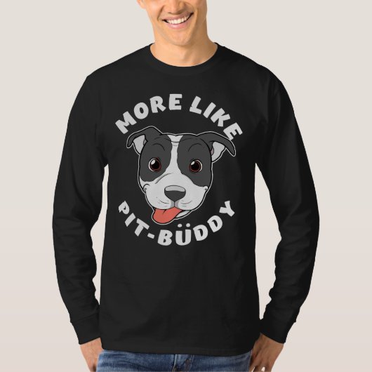 Leuke Pitbull Pit Bull Lover Meer Zoals Pit Buddy  T-shirt (Voorkant)
