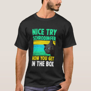 Leuke Poging Schrodinger Nu Ga Je In De Doos Zwart T-shirt