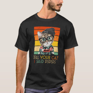 Leuke slimme kat retro vertel je kat ik zei pssps t-shirt