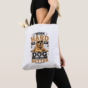 Leuke spreuk Ik werk hard zodat mijn hond beter ka Draagtas