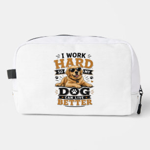 Leuke spreuk Ik werk hard zodat mijn hond beter ka Toilettasje