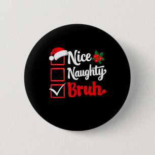 Leuke stoute bruh kerst grappige lijst kerstman ronde button 5,7 cm