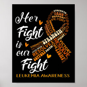 Leukemia Awareness Warrior Her Fight Is Our Fight Poster