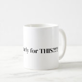 lève-toi tôt pour ce café Mug (Devant droit)