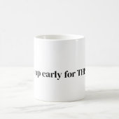 lève-toi tôt pour ce café Mug (Centre)