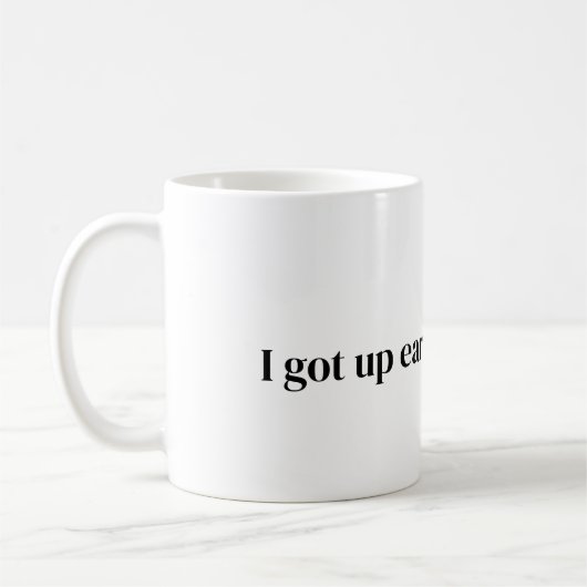 lève-toi tôt pour ce café Mug (Gauche)