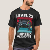 Level 25 Completed in Quarantine 2020 25th Anniver T-shirt (Voorkant)