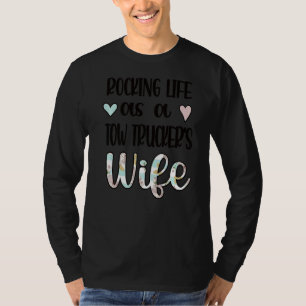 Leven als wichtvrouw van een sleepwagenchauffeur t-shirt