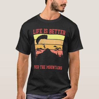 Leven Beter Boven Bergen Paragliding Skydiving P T-shirt