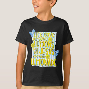 Leven Gaf Een Aantal Citroenen Maar Jezus Hij Maak T-shirt
