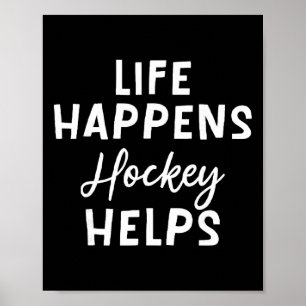 Leven Gebeurt Hockey Helpt _4 Poster
