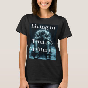 Leven In Trump's Nachtmerrie T-Shirt