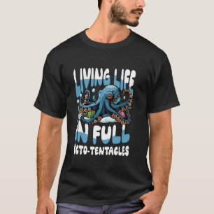 Leven in volle octo-tentakels t-shirt