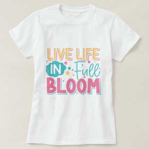 Leven in volwaardige bloom Ladie's T-shirt