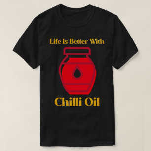 Leven is beter met chili-oliecurryliefhebber t-shirt