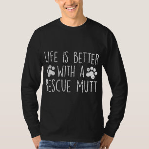 LEVEN IS BETER MET EEN RESCUE MUTT Hondenliefhebbe T-shirt