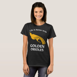 Leven is beter met Golden Orioles vogelaar T-shirt