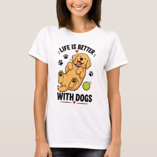 Leven is beter met honden | Hondenliefhebber T-shirt