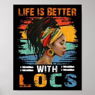 Leven is beter met Locs Zwarte vrouwen melanine Af Poster