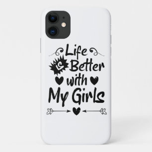 Leven is beter met mijn meisjes iPhone 11 hoesje