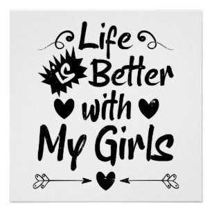 Leven is beter met mijn meisjes perfect poster