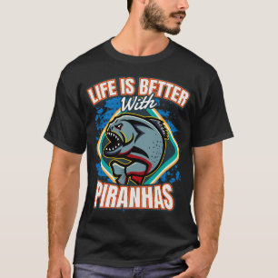 Leven is beter met piranha's vis t-shirt
