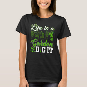 Leven Is Een Tuin Graaf Het Grappig Tuinieren Nieu T-shirt